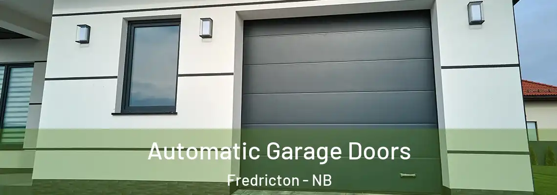Automatic Garage Doors Fredricton - NB