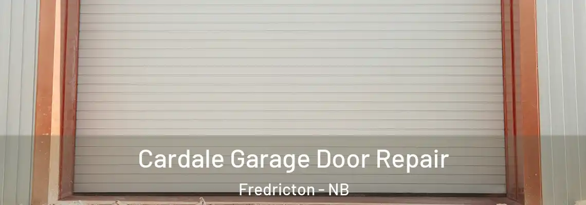 Cardale Garage Door Repair Fredricton - NB