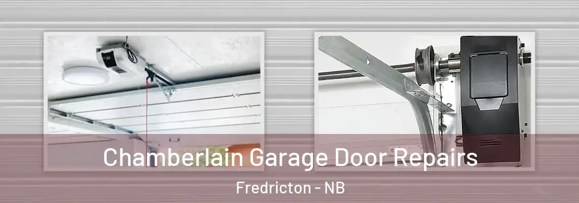 Chamberlain Garage Door Repairs Fredricton - NB