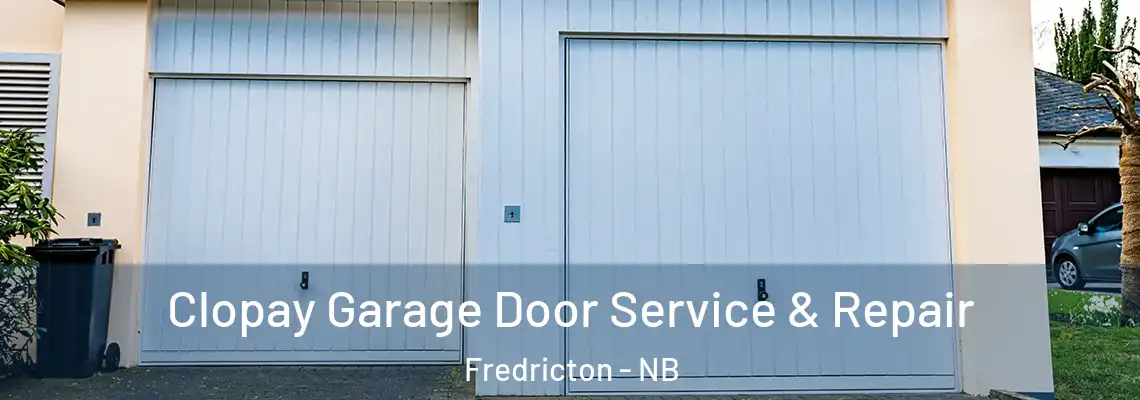 Clopay Garage Door Service & Repair Fredricton - NB