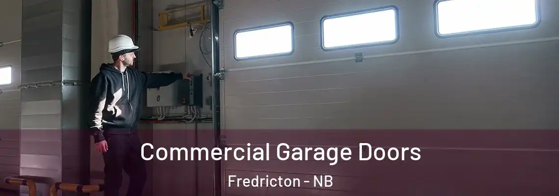 Commercial Garage Doors Fredricton - NB
