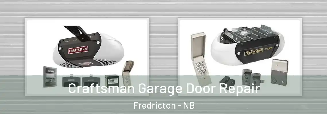 Craftsman Garage Door Repair Fredricton - NB