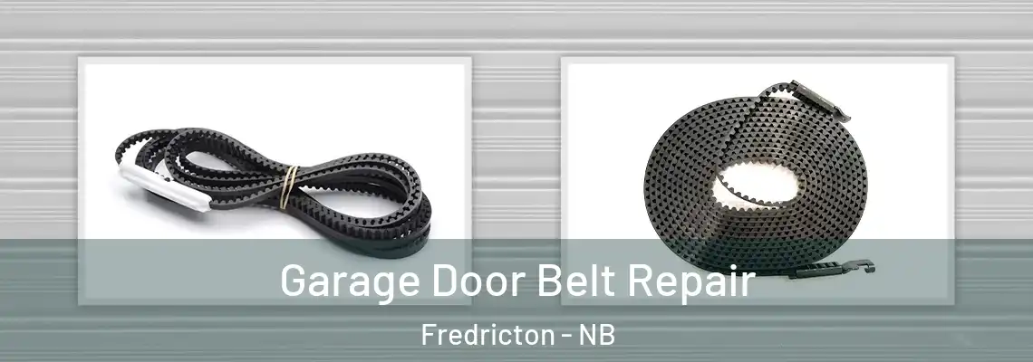 Garage Door Belt Repair Fredricton - NB