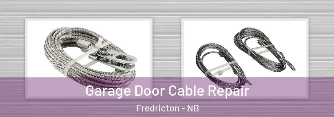Garage Door Cable Repair Fredricton - NB