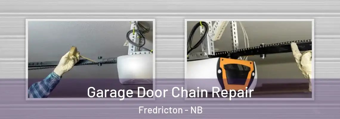 Garage Door Chain Repair Fredricton - NB