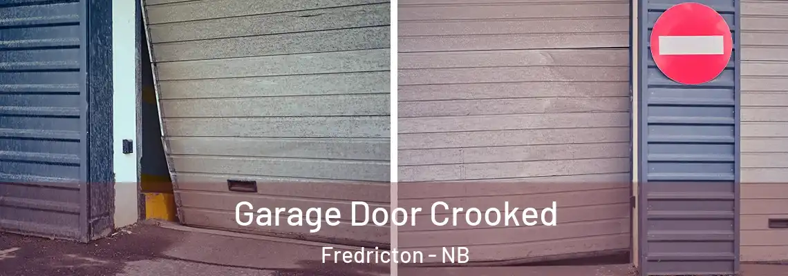 Garage Door Crooked Fredricton - NB