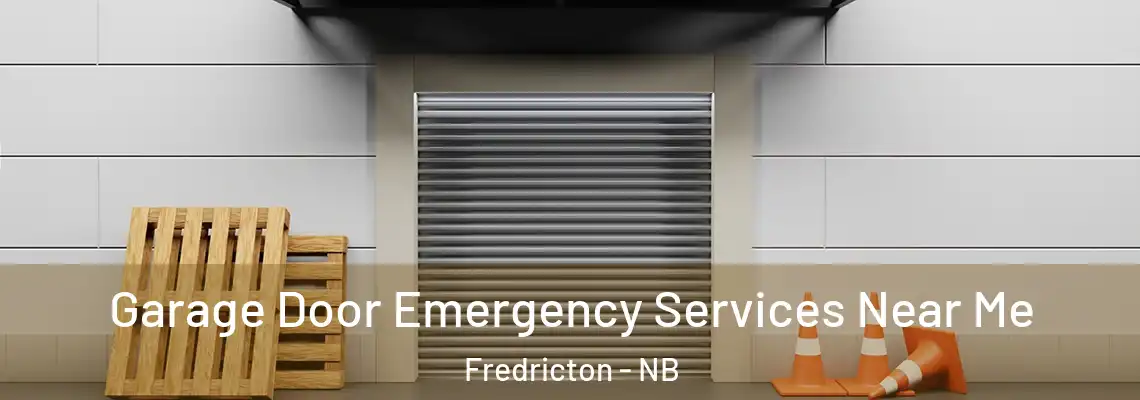 Garage Door Emergency Services Near Me Fredricton - NB