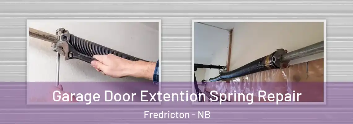 Garage Door Extention Spring Repair Fredricton - NB