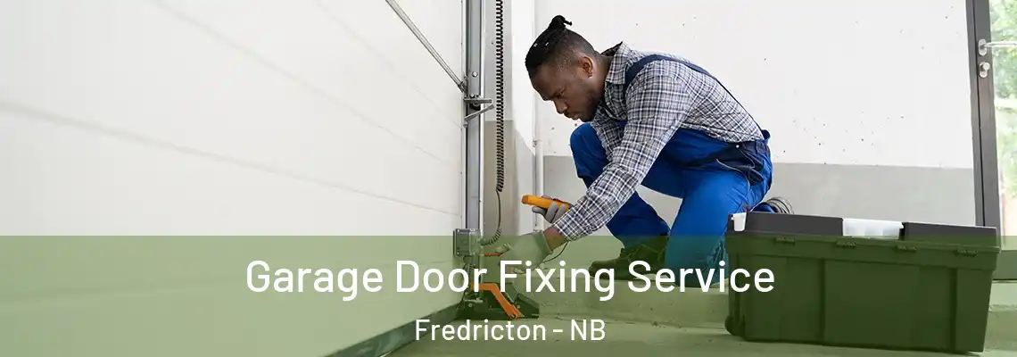 Garage Door Fixing Service Fredricton - NB