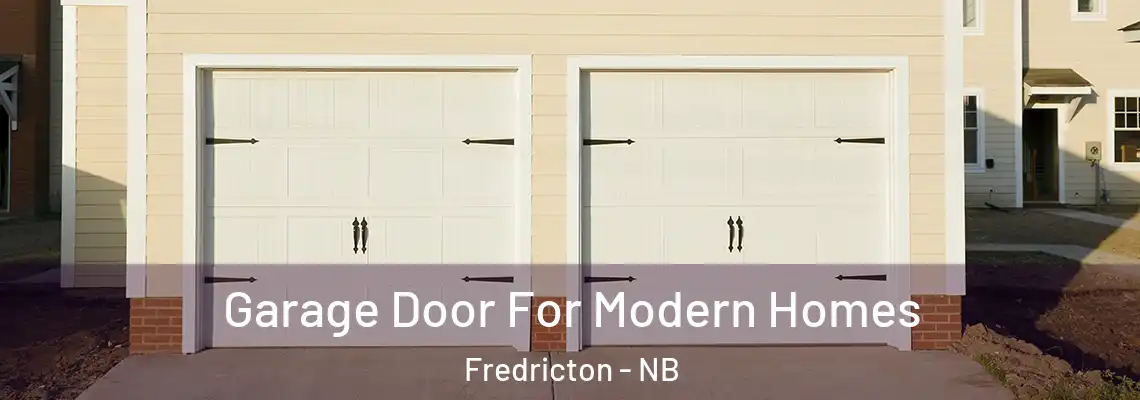 Garage Door For Modern Homes Fredricton - NB