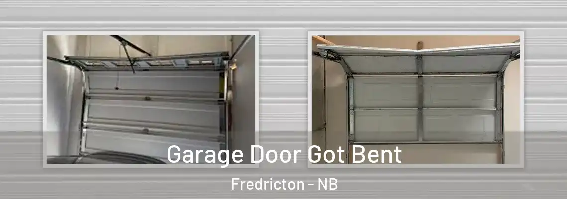 Garage Door Got Bent Fredricton - NB