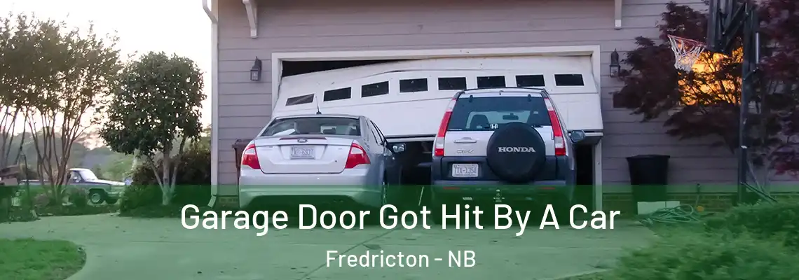 Garage Door Got Hit By A Car Fredricton - NB