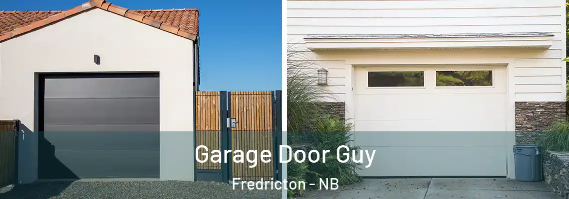 Garage Door Guy Fredricton - NB