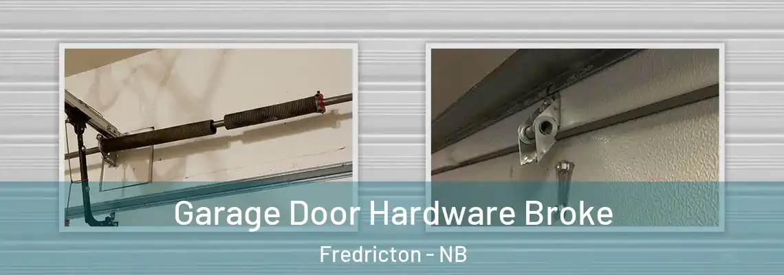 Garage Door Hardware Broke Fredricton - NB
