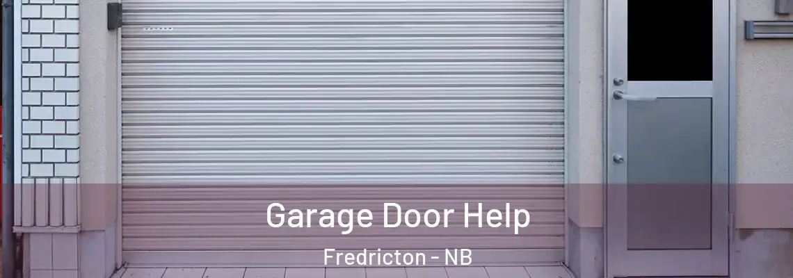 Garage Door Help Fredricton - NB