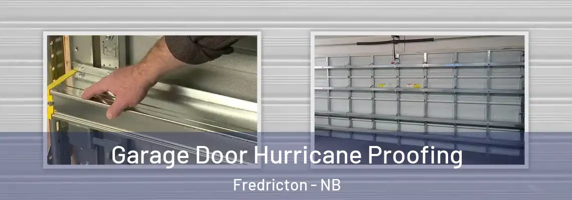 Garage Door Hurricane Proofing Fredricton - NB