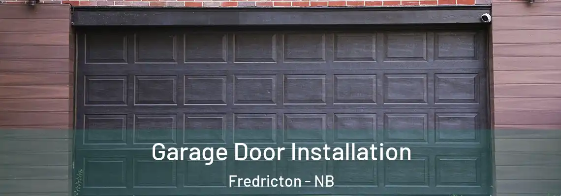 Garage Door Installation Fredricton - NB