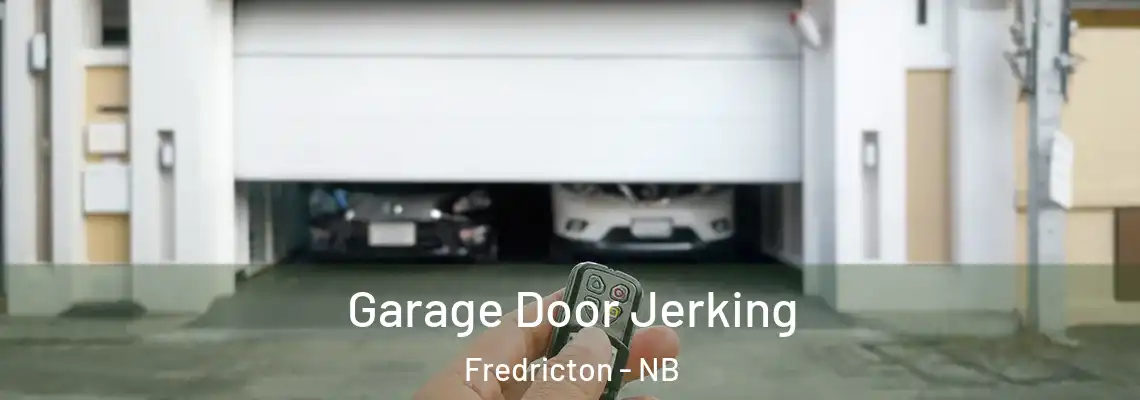 Garage Door Jerking Fredricton - NB