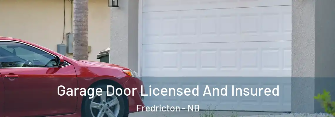 Garage Door Licensed And Insured Fredricton - NB