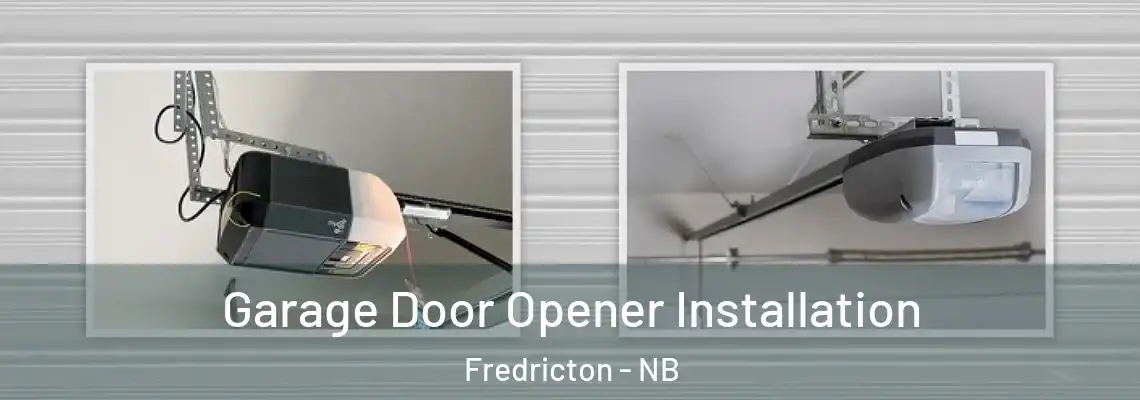 Garage Door Opener Installation Fredricton - NB
