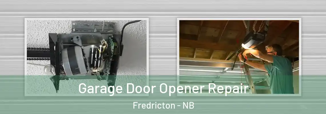 Garage Door Opener Repair Fredricton - NB