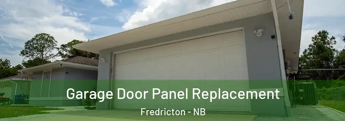 Garage Door Panel Replacement Fredricton - NB