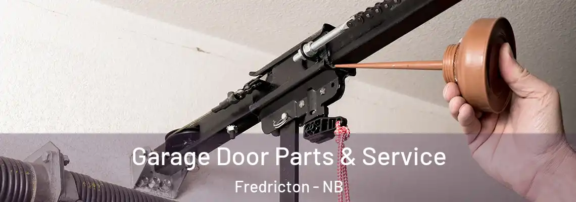 Garage Door Parts & Service Fredricton - NB