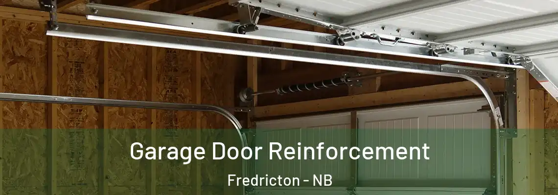 Garage Door Reinforcement Fredricton - NB