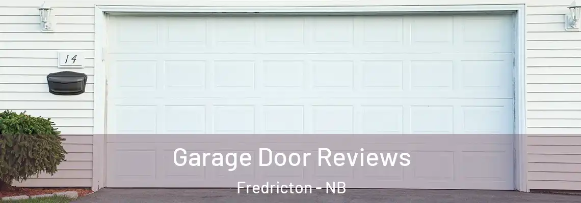 Garage Door Reviews Fredricton - NB