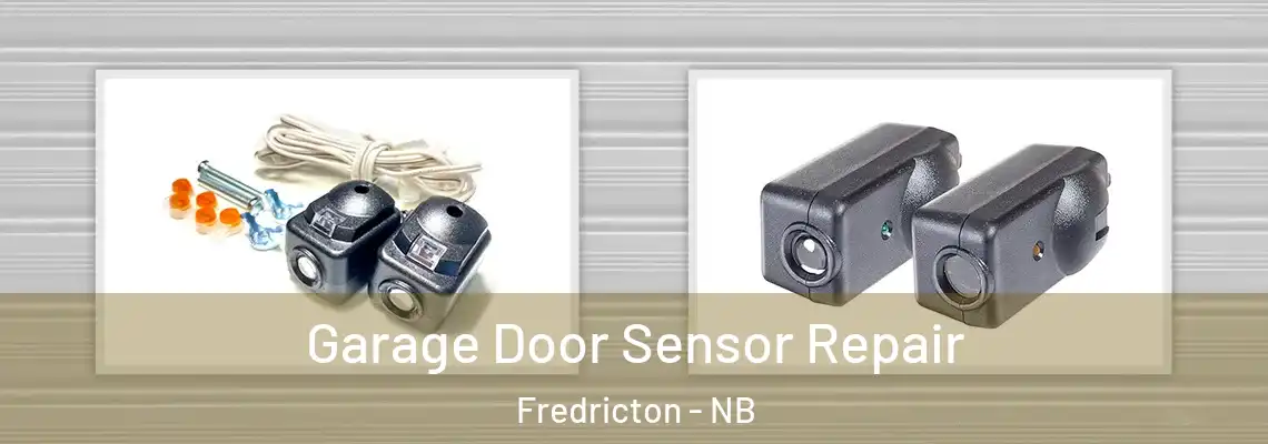 Garage Door Sensor Repair Fredricton - NB
