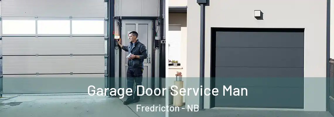 Garage Door Service Man Fredricton - NB