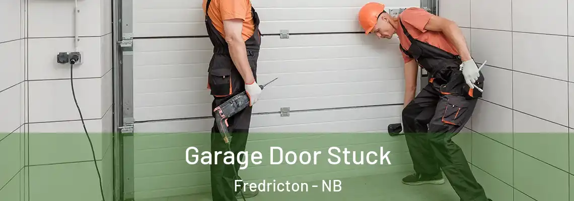 Garage Door Stuck Fredricton - NB