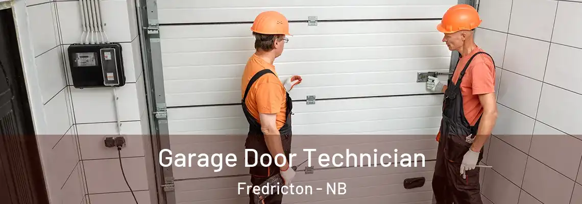 Garage Door Technician Fredricton - NB