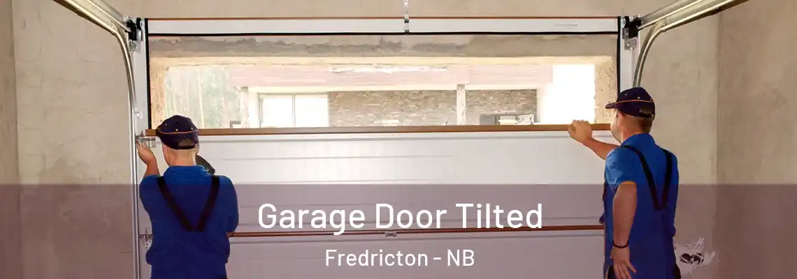 Garage Door Tilted Fredricton - NB