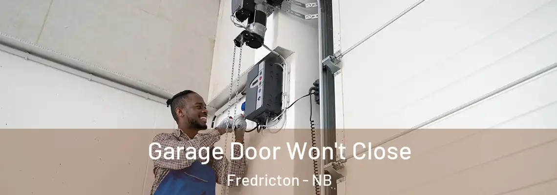 Garage Door Won't Close Fredricton - NB