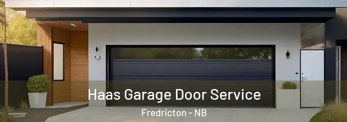 Haas Garage Door Service Fredricton - NB