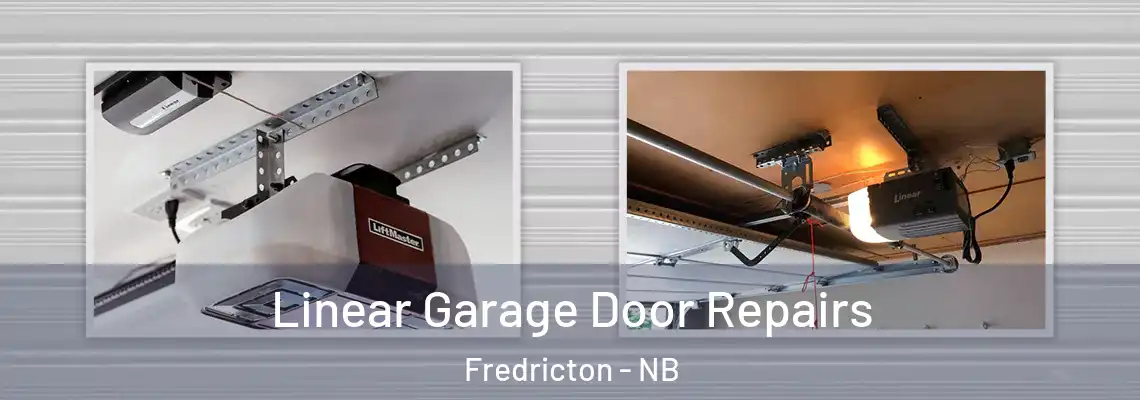 Linear Garage Door Repairs Fredricton - NB