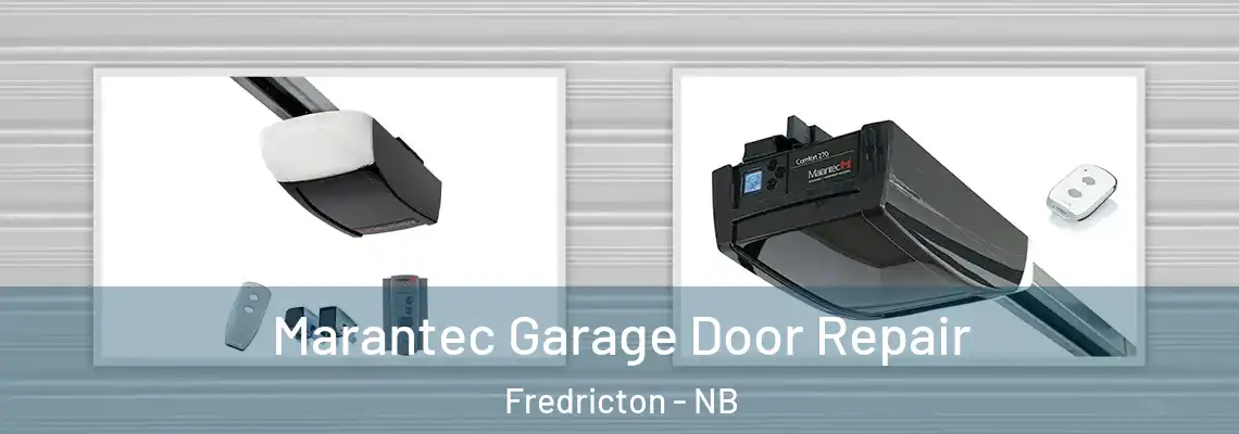 Marantec Garage Door Repair Fredricton - NB