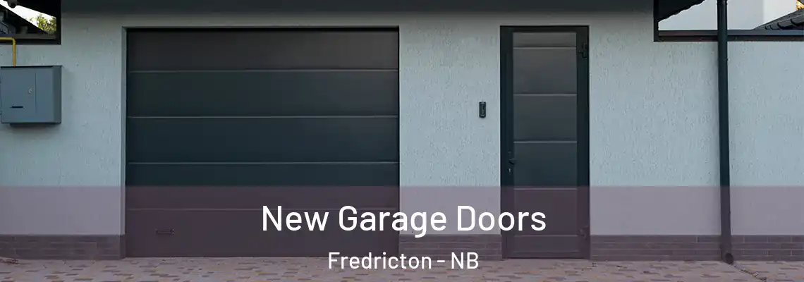 New Garage Doors Fredricton - NB