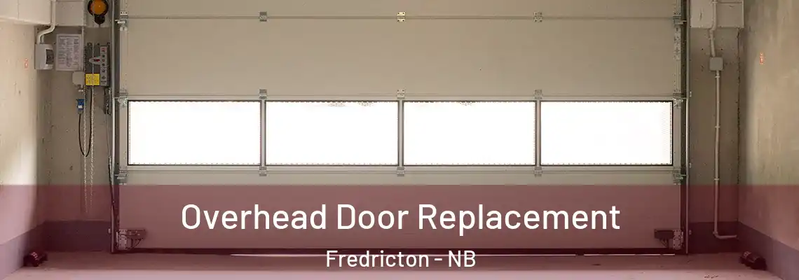 Overhead Door Replacement Fredricton - NB