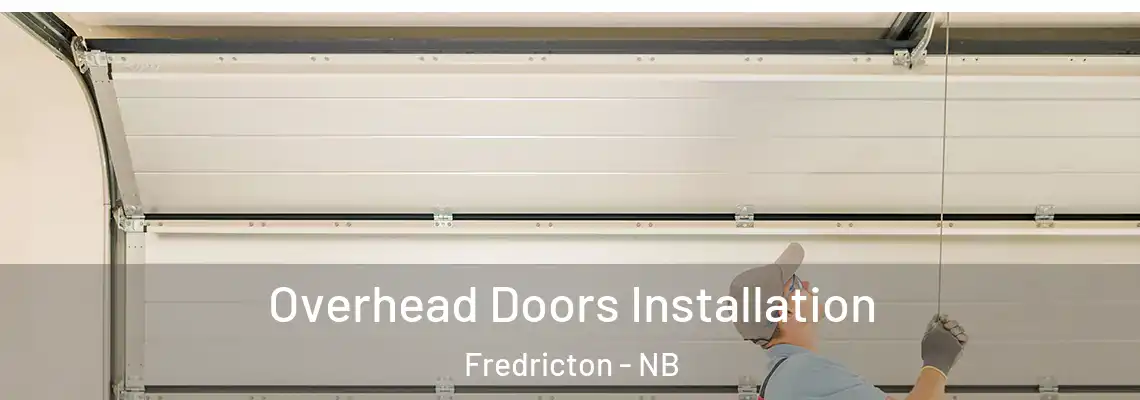Overhead Doors Installation Fredricton - NB