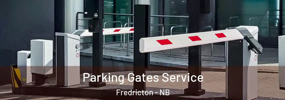 Parking Gates Service Fredricton - NB