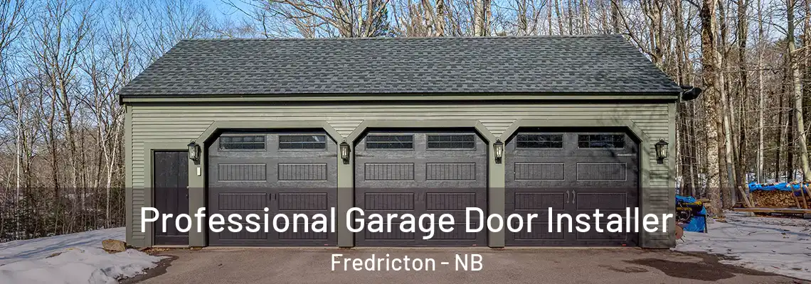 Professional Garage Door Installer Fredricton - NB