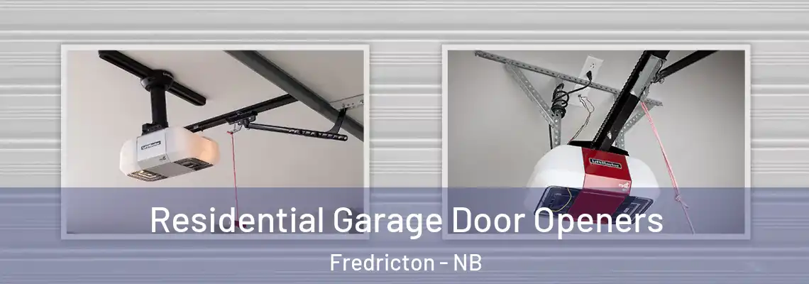 Residential Garage Door Openers Fredricton - NB