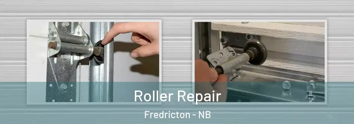 Roller Repair Fredricton - NB