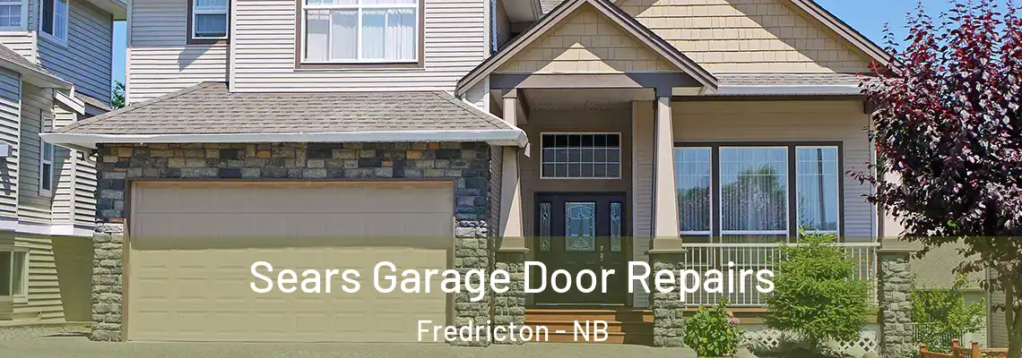 Sears Garage Door Repairs Fredricton - NB