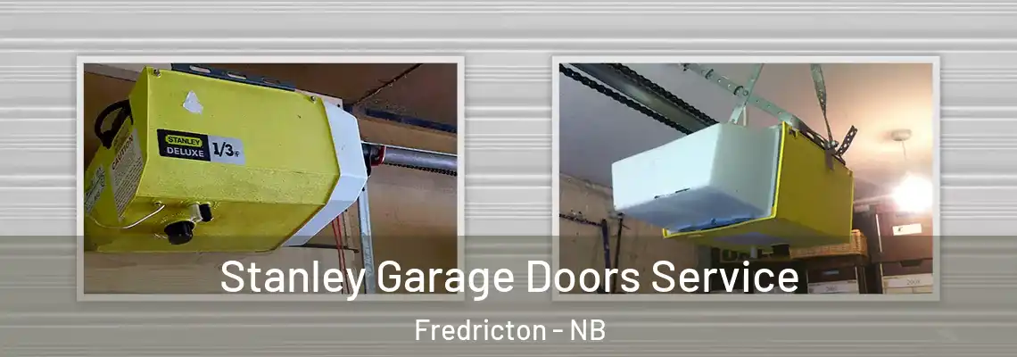 Stanley Garage Doors Service Fredricton - NB
