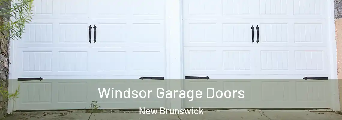 Windsor Garage Doors New Brunswick