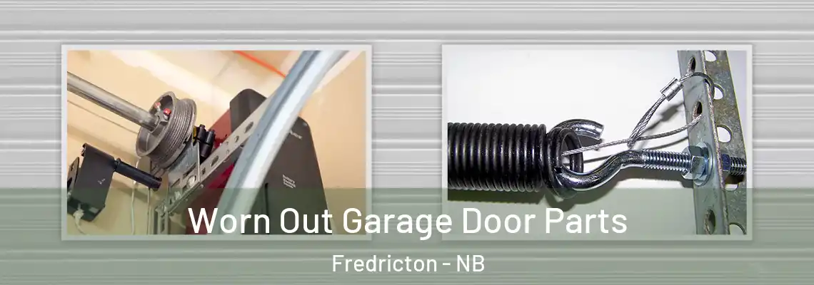 Worn Out Garage Door Parts Fredricton - NB